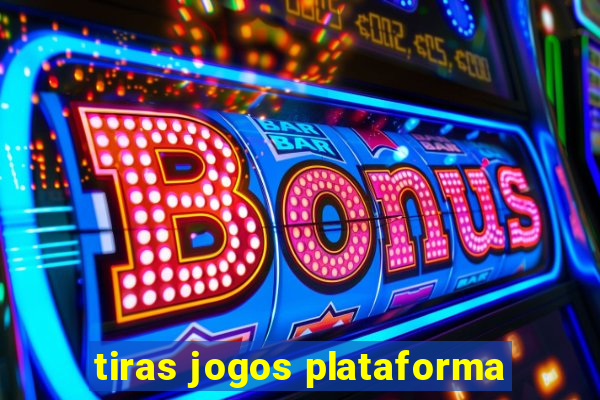 tiras jogos plataforma